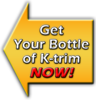 Get Your Bottle of K-trim NOW!